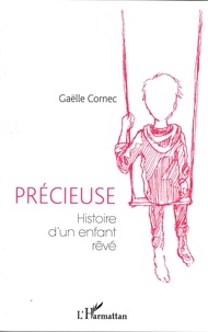 Gaëlle Cornec - Précieuse - Histoire d'un enfant rêvé.