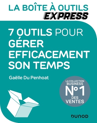Gaëlle Du Penhoat - La Boite à outils Express - 7 outils pour Gérer efficacement son temps.
