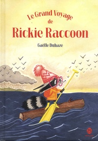 Gaëlle Duhazé - Le grand voyage de Rickie Raccoon.