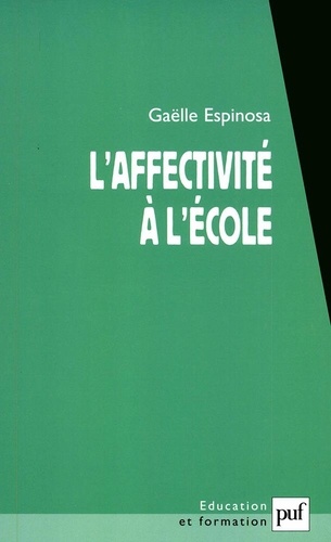 L'affectivité à l'école. L'élève dans ses rapports à l'école, au savoir et au maître