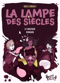 Gaëlle Giroulet - La lampe des siècles Tome 2 : Le masque romain.