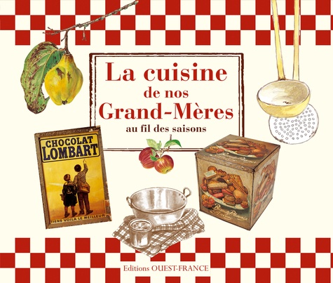 Gaëlle Guilmard - La cuisine de nos grand-mères au fil des saisons.