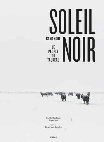 Soleil noir. Camargue, le peuple du taureau