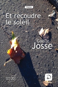 Gaëlle Josse - Et recoudre le soleil.