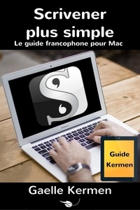  Gaelle Kermen - Scrivener plus simple, le guide francophone pour Mac - Collection pratique Guide Kermen, #1.