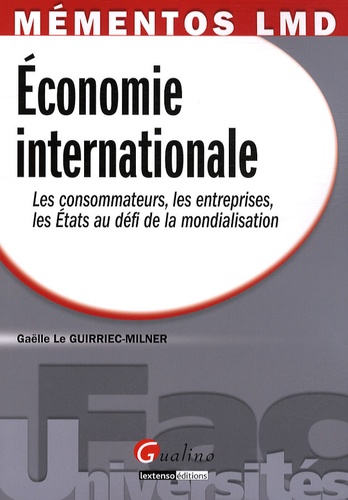 Gaëlle Le Guirriec-Milner - Economie internationale - Les consommateurs, les entreprises, les Etats au défi de la mondialisation.
