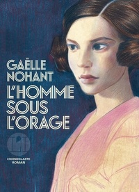 Gaëlle Nohant - L'homme sous l'orage.
