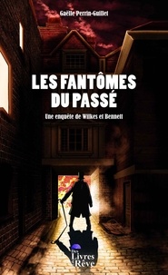 Gaëlle Perrin-Guillet - Les fantômes du passé - Une enquête de Wilkes et Bennett.