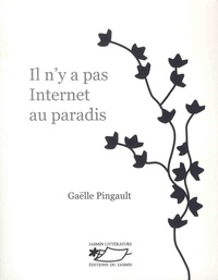 Gaëlle Pingault - Il n'y a pas Internet au paradis.