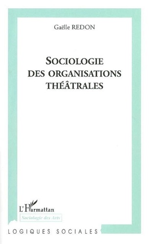 Gaëlle Redon - Sociologie des organisations théâtrales.