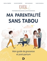 Gaëlle Ribière et Jeanne Ribierre - Ma parentalité sans tabou - Mon guide de grossesse et post-partum.