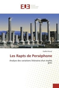 Gaelle Rioual - Les Rapts de Perséphone - Analyse des variations littéraires d'un mythe grec.
