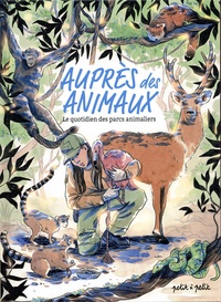  Gaet's et Raphaël Lambert - Auprès des animaux - Le quotidien des parcs animaliers.