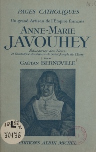 Gaëtan Bernoville et Omer Englebert - Anne-Marie Javouhey - Éducatrice des noirs et fondatrice des sœurs de Saint-Joseph de Cluny.