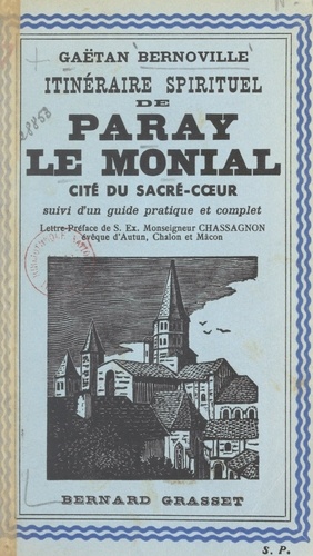 Paray-le-Monial, cité du Sacré-Cœur. Suivi d'un guide pratique et complet de la ville et de ses environs