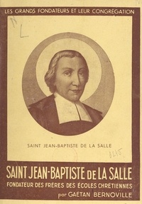 Gaëtan Bernoville - Saint Jean-Baptiste de La Salle - Fondateur des Frères des écoles chrétiennes.