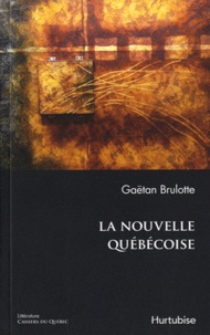 Gaëtan Brulotte - La nouvelle québécoise.