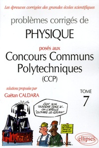 Gaëtan Caldara - Problèmes corrigés de physique posés aux concours communs polytechniques (CCP) - Tome 7.