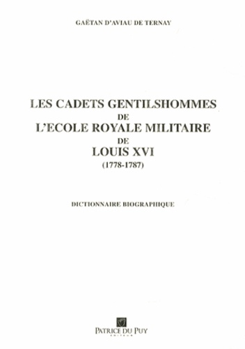 Gaëtan d' Aviau de Ternay - Les cadets gentilshommes de l'Ecole royale militaire de Louis XVI (1778-1787).