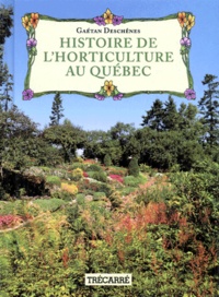 Gaétan Deschênes - Histoire de l'horticulture au Québec.