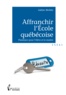 Gaëtan Désilets - Affranchir l'école québécoise.