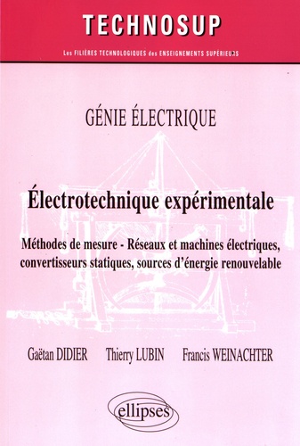 Eléctrotechnique expérimtale. Méthodes de mesure, réseaux et machines électriques, convertisseurs statiques, sources d'énergie renouvelable