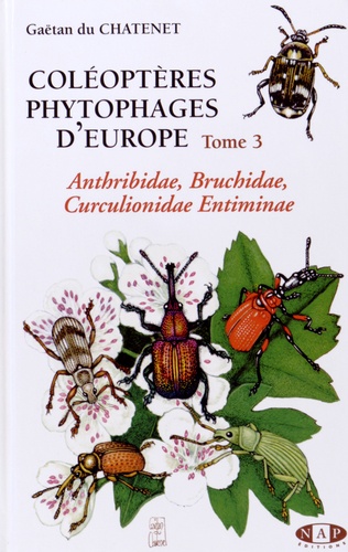 Gaëtan Du Chatenet - Coléoptères phytophages d'Europe - Tome 3, Anthribidae, bruchidae, curculionidae entiminae.