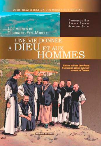 Gaëtan Evrard et Dominique Bar - Une vie donnée à Dieu et aux hommes - Les moines de Tibhirine-Fès-Midelt.