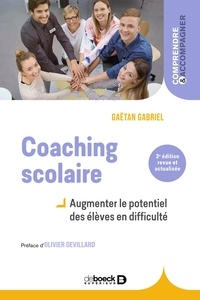 Gaëtan Gabriel - Coaching scolaire : Augmenter le potentiel des élèves en difficulté - Augmenter le potentiel des élèves en difficulté.
