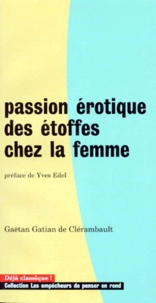 Gaëtan Gatian de Clérambault - Passion érotique des étoffes chez la femme.
