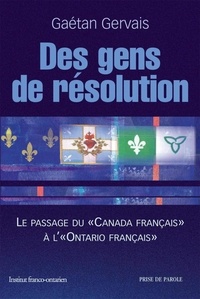Gaétan Gervais - Des gens de resolution le passage du canada francais a l on.