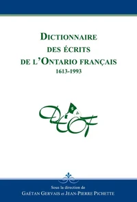 Dictionnaire des ecrits de l'ontario francais : 1613-1993