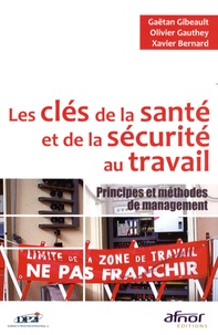 Gaëtan Gibeault et Olivier Gauthey - Les clés de la santé et de la sécurité au travail - Principes et méthodes de management.