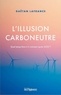 Gaëtan Lafrance - L'illusion carboneutre - Quel temps fera-t-il vraiment après 2050 ?.