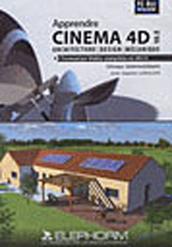 Gaétan Langlois - Apprendre Cinema 4D 10.5 - Architecture, design, mécanique. 1 DVD