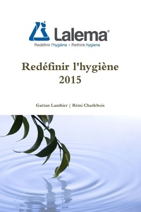 Gaétan Lanthier et Rémi Charlebois - Redéfinir l'hygiène 2015.