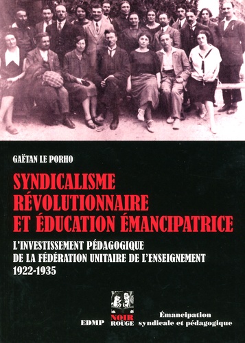 Gaëtan Le Porho - Syndicalisme révolutionnaire et éducation émancipatrice - L'investissement pédagogique de la Fédération Unitaire de l'Enseignement (1922-1935).