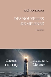 Gaëtan Lecoq - Des nouvelles de Melenez.