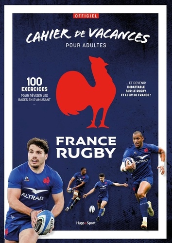 Cahier de vacances pour adultes France Rugby. 100 exercices pour réviser les bases en s'amusant... et devenir imbattable sur le rugby et le XV de France !