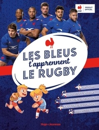 Téléchargement gratuit de livres électroniques pdf Les Bleus t'apprennent le rugby par Gaëtan Lefèvre, Alain Boyer