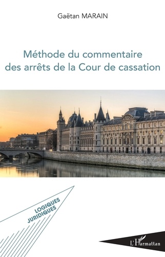 Gaëtan Marain - Méthode du commentaire des arrêts de la Cour de cassation.