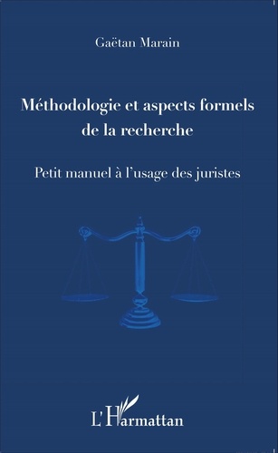 Gaëtan Marain - Méthodologie et aspects formels de la recherche - Petit manuel à l'usage des juristes.