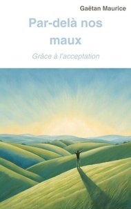 Ebook pour la structure de données téléchargement gratuit Par-delà nos maux - Grâce à l'acceptation