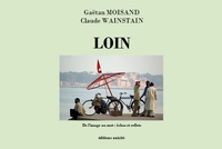 Gaëtan Moisand et Claude Wainstain - Loin - De l'image au mot : échos et reflets.