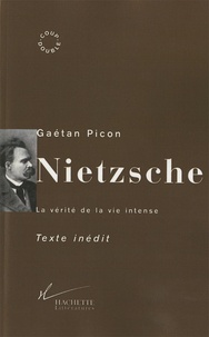 Gaëtan Picon - Nietzsche - La vérité de la vie intense.