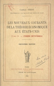 Gaëtan Pirou - Les nouveaux courants de la théorie économique aux États-Unis (2) - L'économie institutionnelle. Conférences faites à l'École pratique des hautes études en 1935-1936.