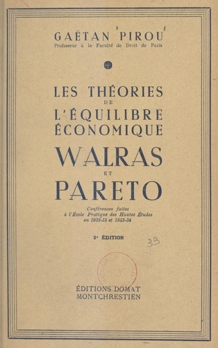 Les théories de l'équilibre économique, Walras et Pareto. Conférences faites à l'École pratique des Hautes Études en 1932-1933 et 1933-1934