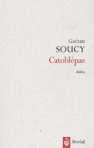 Gaétan Soucy - Catoblepas.