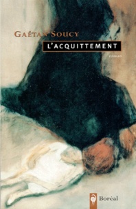 Gaétan Soucy - L'Acquittement.