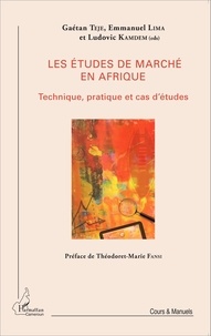 Gaétan Teje et Emmanuel Lima - Les études de marché en Afrique - Technique, pratique et cas d'études.